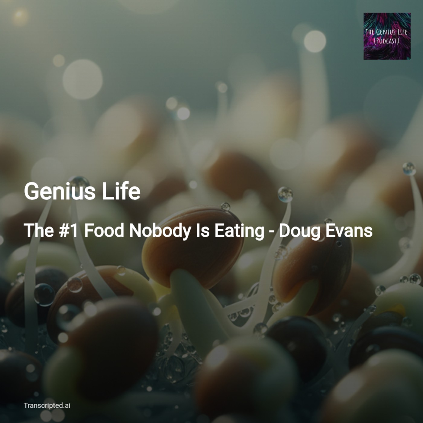 Eat Sprouts First — Genius Life: Doug Evans on Broccoli Sprouts & Sulforaphane